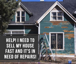 HELP! I Need to Sell My House Fast & It Needs Repairs